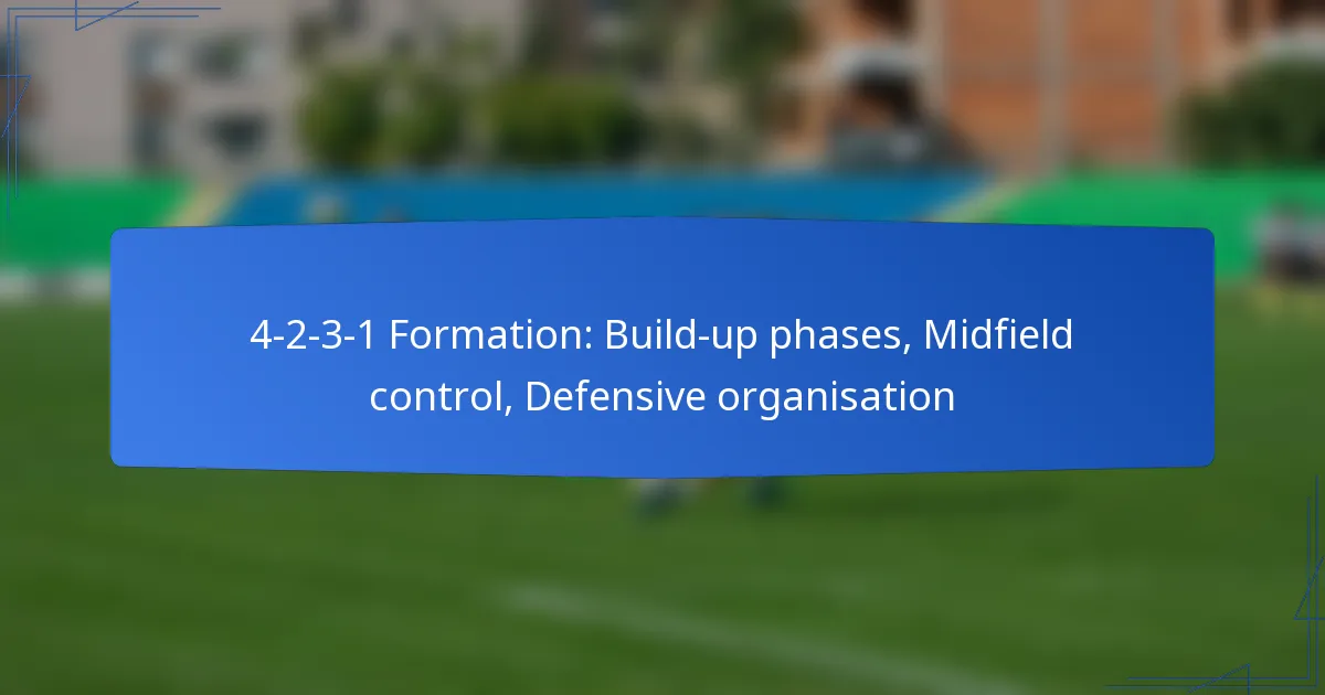 4-2-3-1 Formation: Build-up phases, Midfield control, Defensive organisation