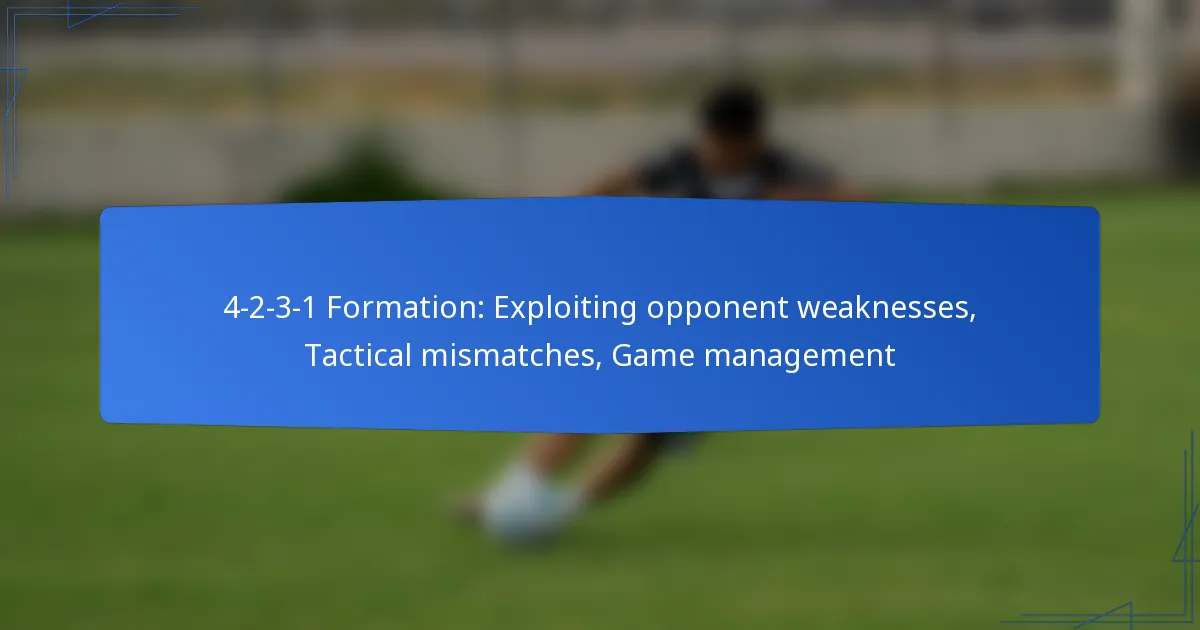 4-2-3-1 Formation: Exploiting opponent weaknesses, Tactical mismatches, Game management