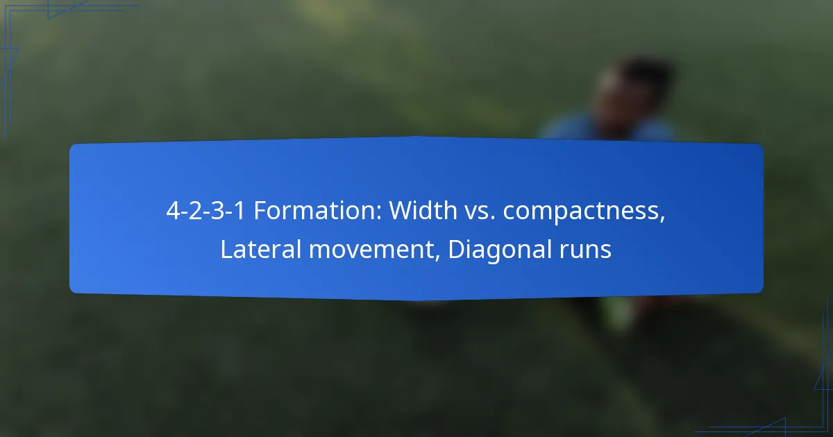 4-2-3-1 Formation: Width vs. compactness, Lateral movement, Diagonal runs