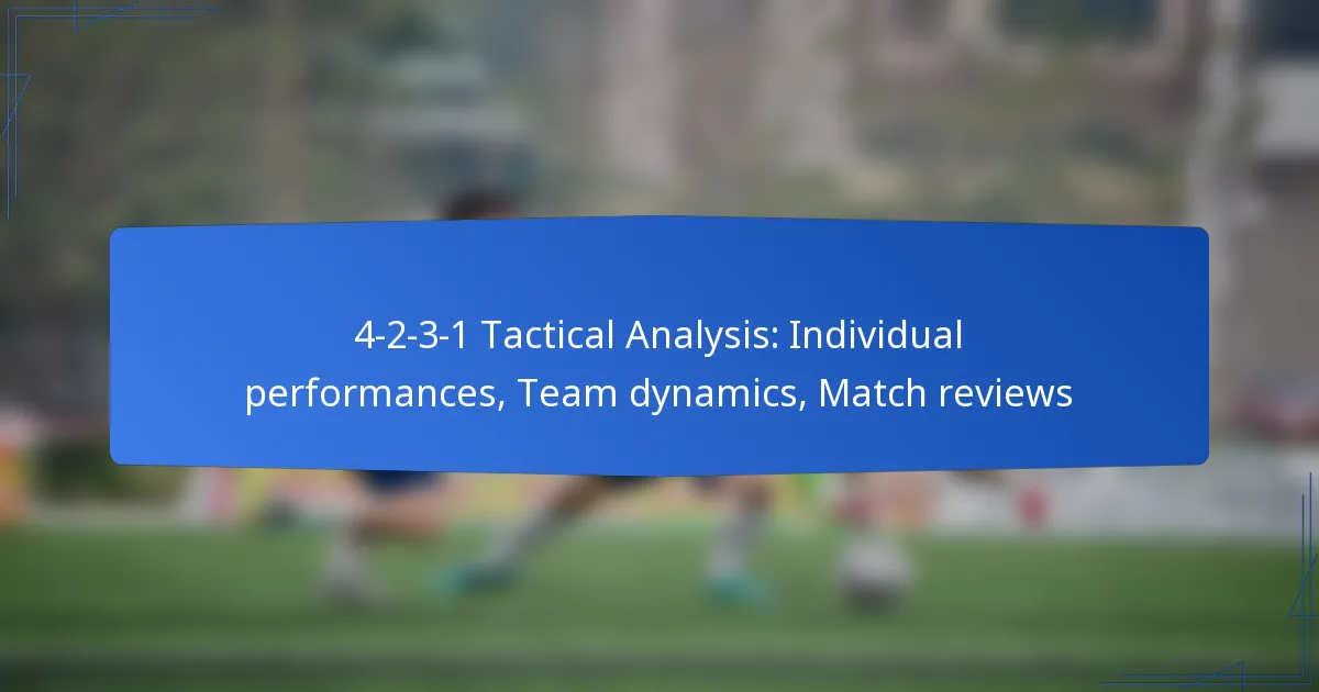 4-2-3-1 Tactical Analysis: Individual performances, Team dynamics, Match reviews