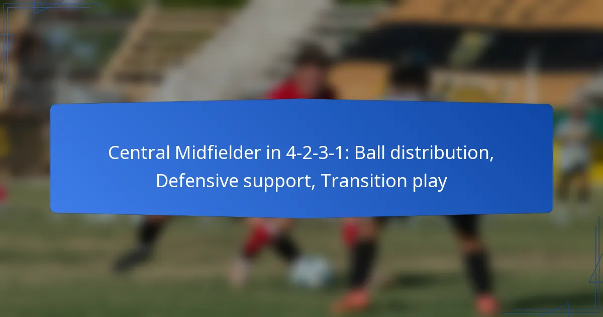 Central Midfielder in 4-2-3-1: Ball distribution, Defensive support, Transition play