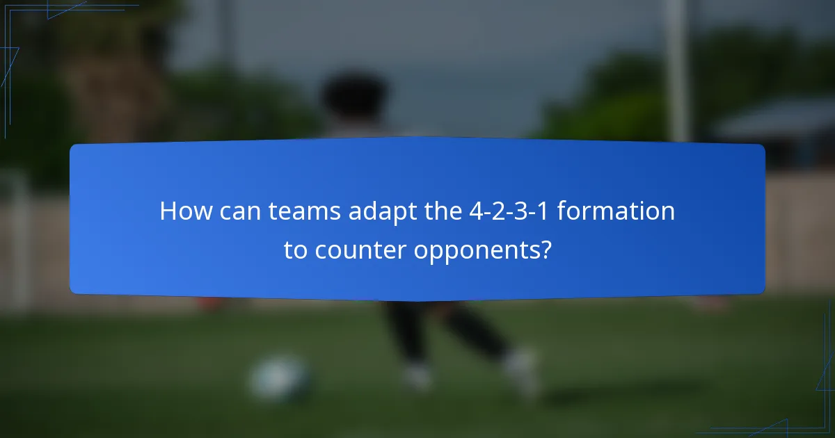 How can teams adapt the 4-2-3-1 formation to counter opponents?