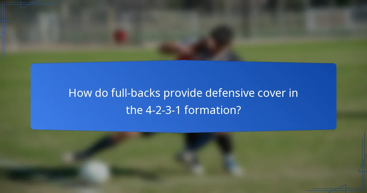 How do full-backs provide defensive cover in the 4-2-3-1 formation?
