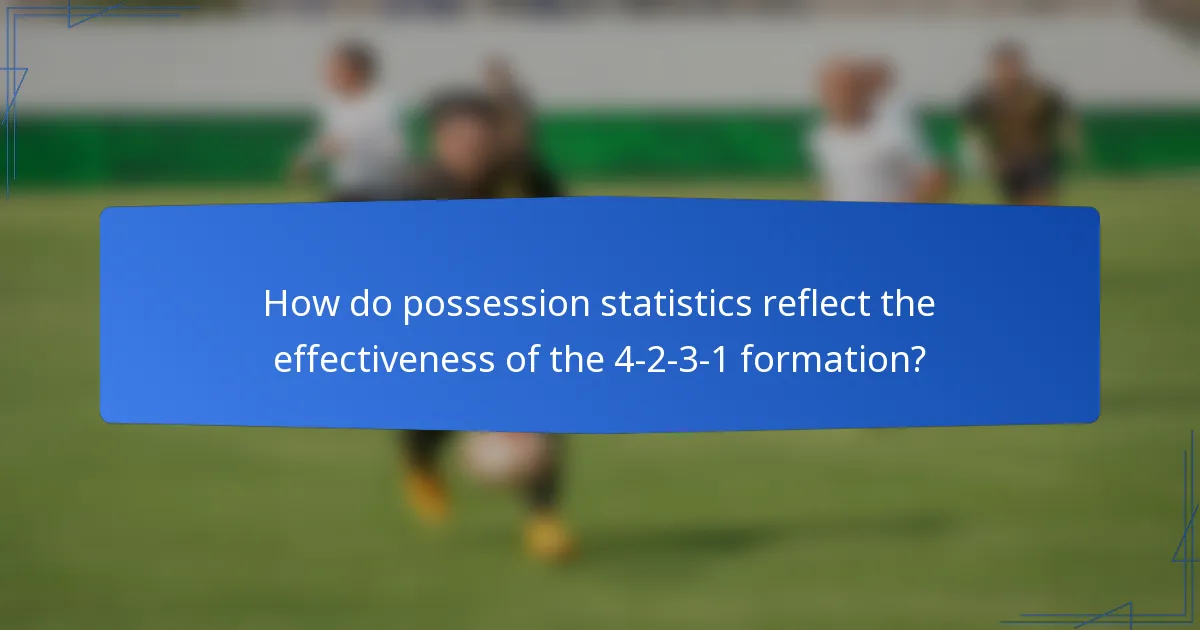 How do possession statistics reflect the effectiveness of the 4-2-3-1 formation?