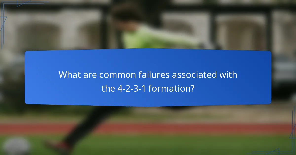 What are common failures associated with the 4-2-3-1 formation?