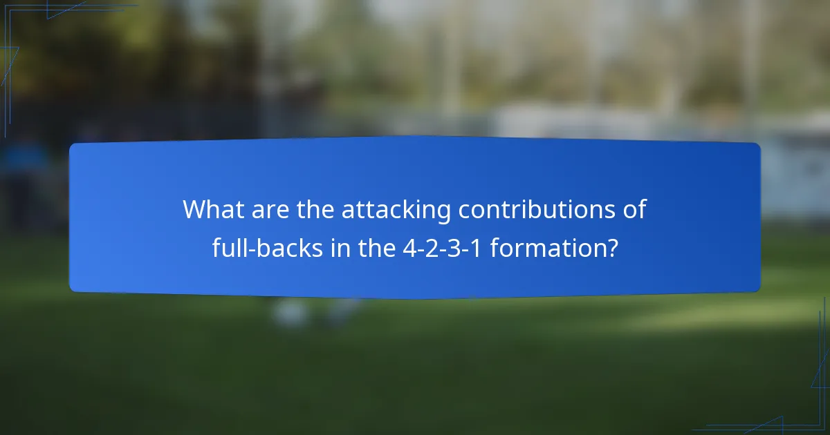 What are the attacking contributions of full-backs in the 4-2-3-1 formation?