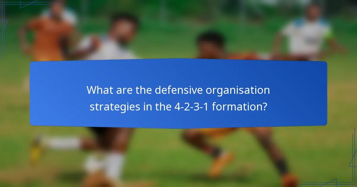 What are the defensive organisation strategies in the 4-2-3-1 formation?