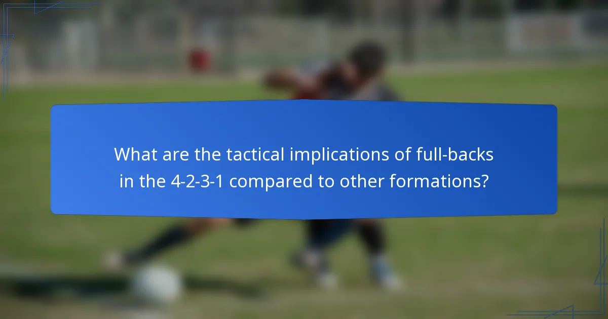 What are the tactical implications of full-backs in the 4-2-3-1 compared to other formations?
